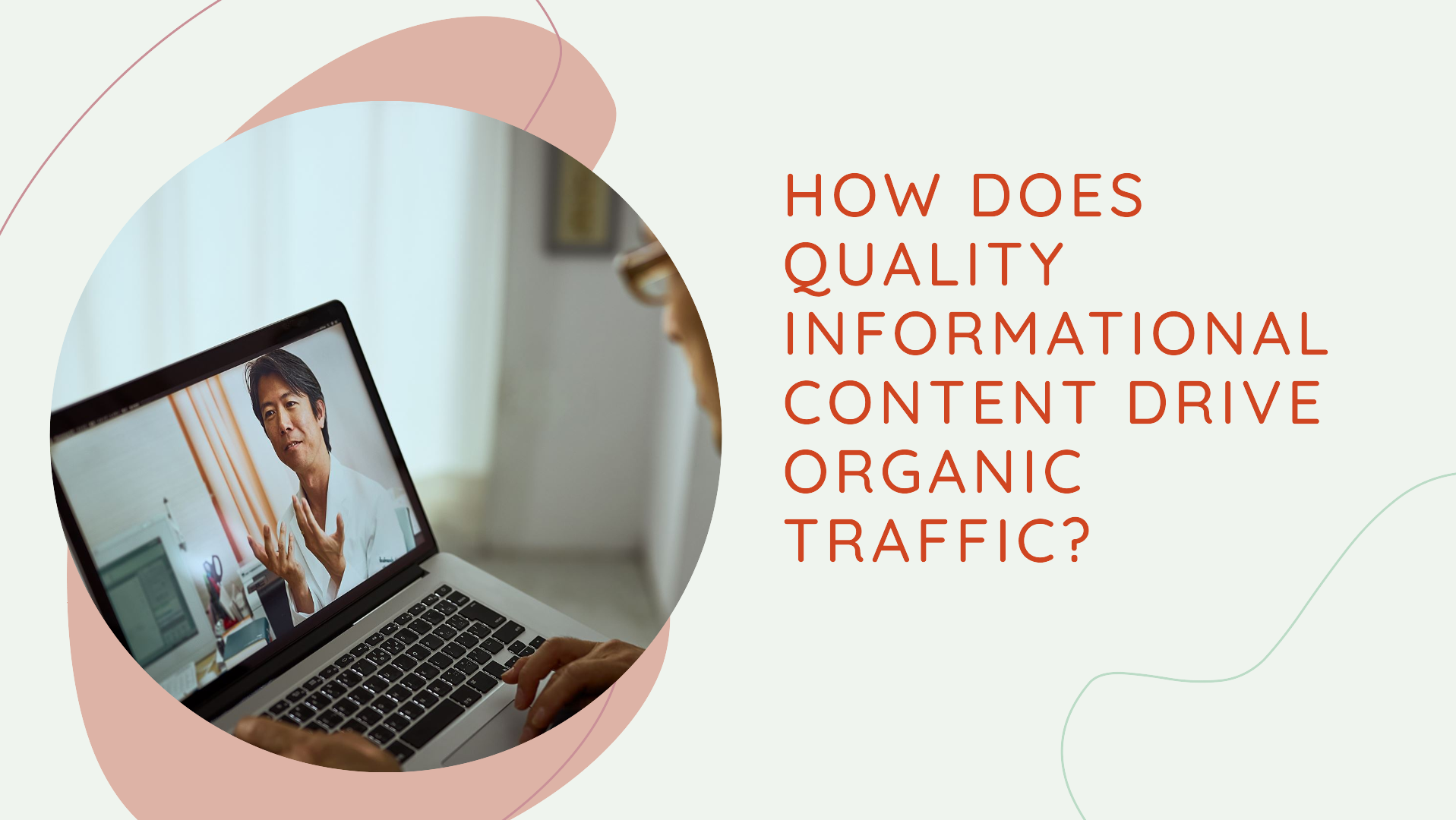 How Does Quality Informational Content Drive Organic Traffic?