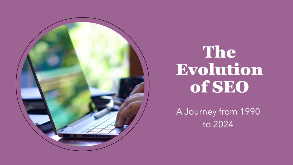 The Evolution of SEO: A Journey From 1990 to 2024