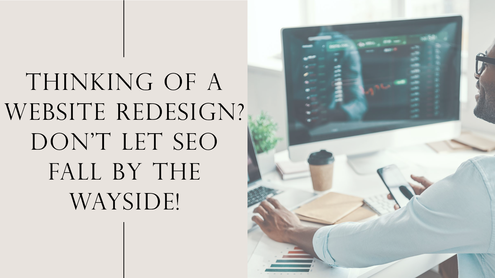 Thinking of a Website Redesign? Don't Let SEO Fall By the Wayside!